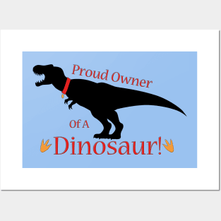 Proud Dinosaur Pet Owner Posters and Art